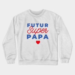 Futur super papa Crewneck Sweatshirt